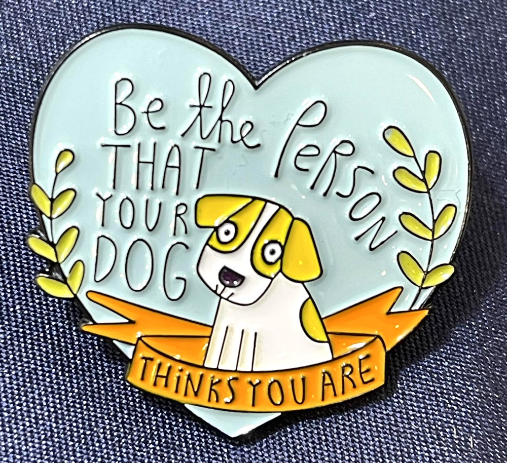 NWOT Blue Heart Dog Brooch Lapel Pin Be The Person Your Dog Thinks You Are Quote